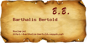 Barthalis Bertold névjegykártya